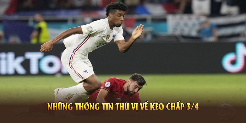 Những thông tin thú vị về kèo chấp 3/4 mọi người nên biết