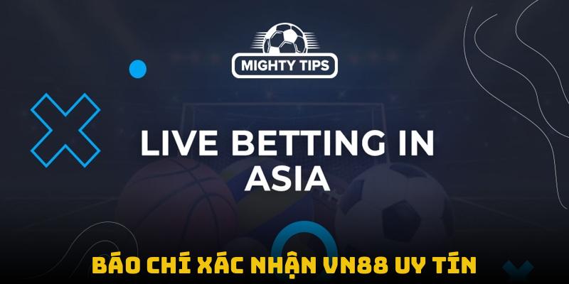 Báo chí xác nhận VN88 uy tín