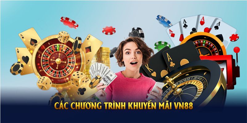 Các chương trình khuyến mãi VN88 cực Hot nên tham gia