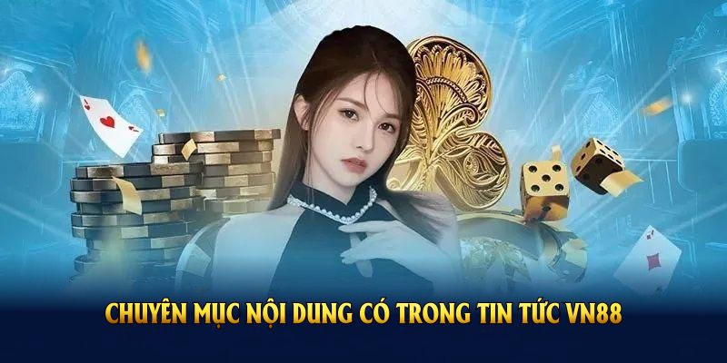 Những chuyên mục nội dung có trong tin tức VN88