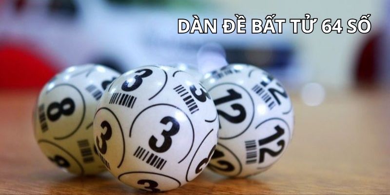Đặc điểm cơ bản của dàn đề 64 số phổ biến