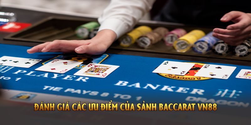 Đánh giá các ưu điểm của sảnh Baccarat VN88