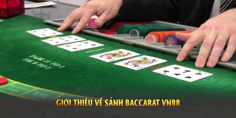 Giới thiệu về sảnh Baccarat VN88 đang rất Hot