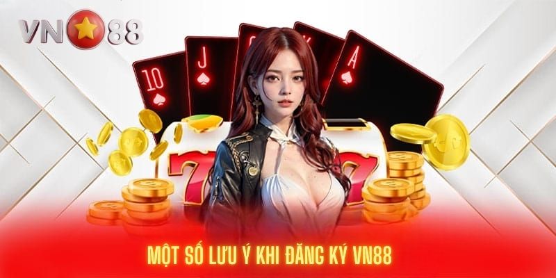 Một số lưu ý khi đăng ký vn88