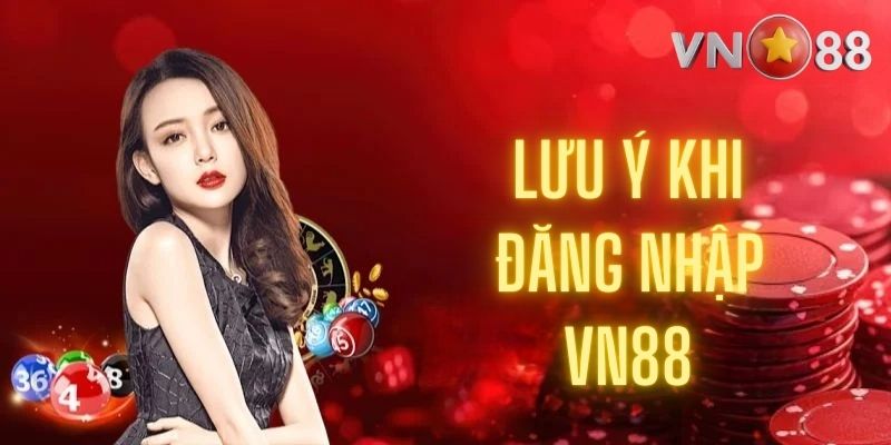 Lưu ý khi đăng nhập vn88