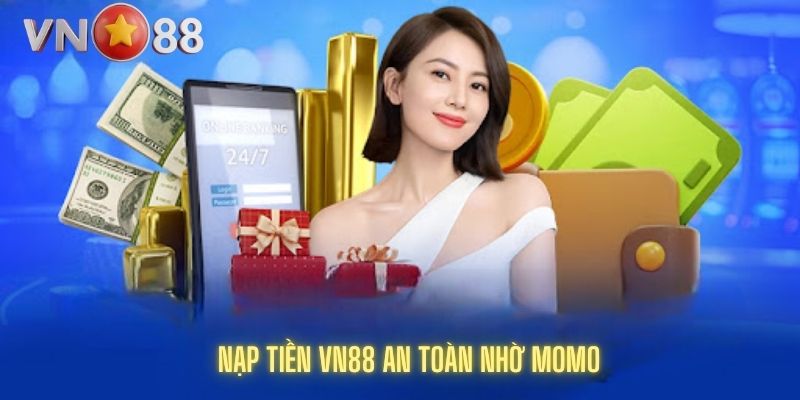 nạp tiền vn88 an toàn nhờ MoMo