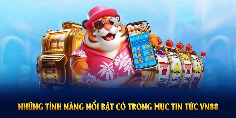 Những tính năng nổi bật có trong mục tin tức VN88