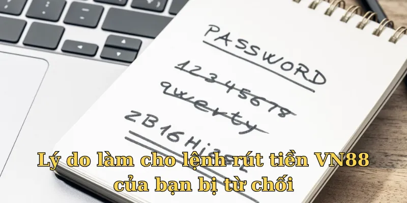 Những lỗi làm cho lệnh rút tiền VN88 bị trì hoãn
