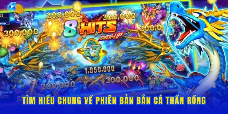 Thông tin giới thiệu chung về game bắn cá thần rồng